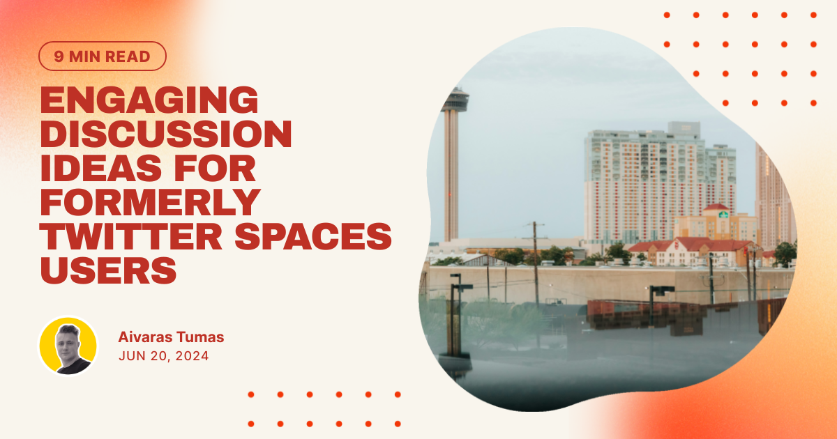 Engaging Discussion Ideas for Formerly Twitter Spaces Users