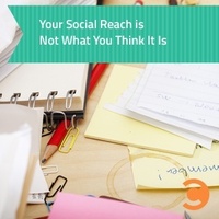 Your Social Reach is Not What You Think It Is