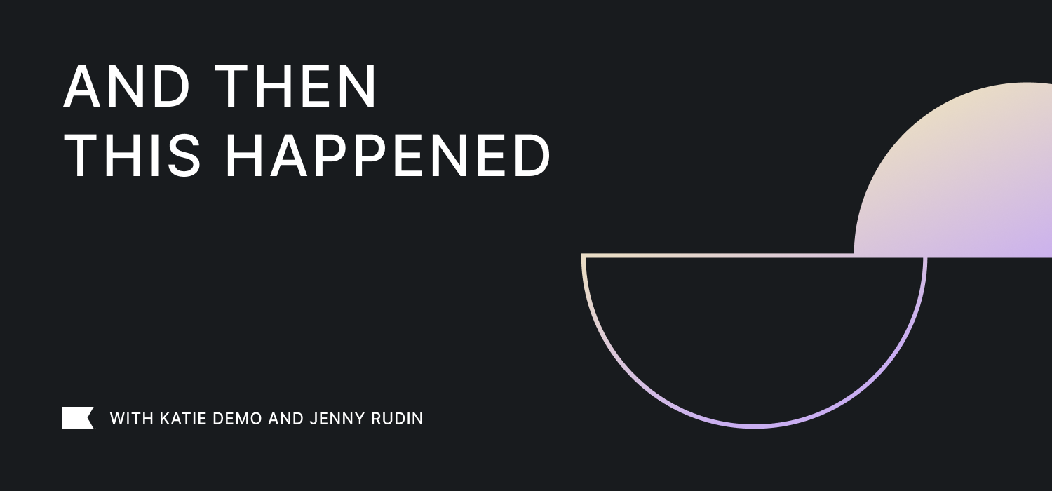 And Then This Happened Podcast | Klaviyo Blog