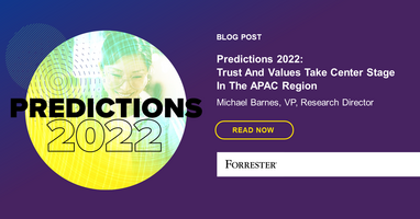 Predictions 2022: Trust And Values Take Center Stage In The APAC Region