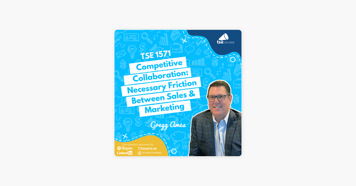 ‎The Sales Evangelist: Gregg Ames | Competitive Collaboration: Necessary Friction Between Sales & Marketing on Apple Podcasts