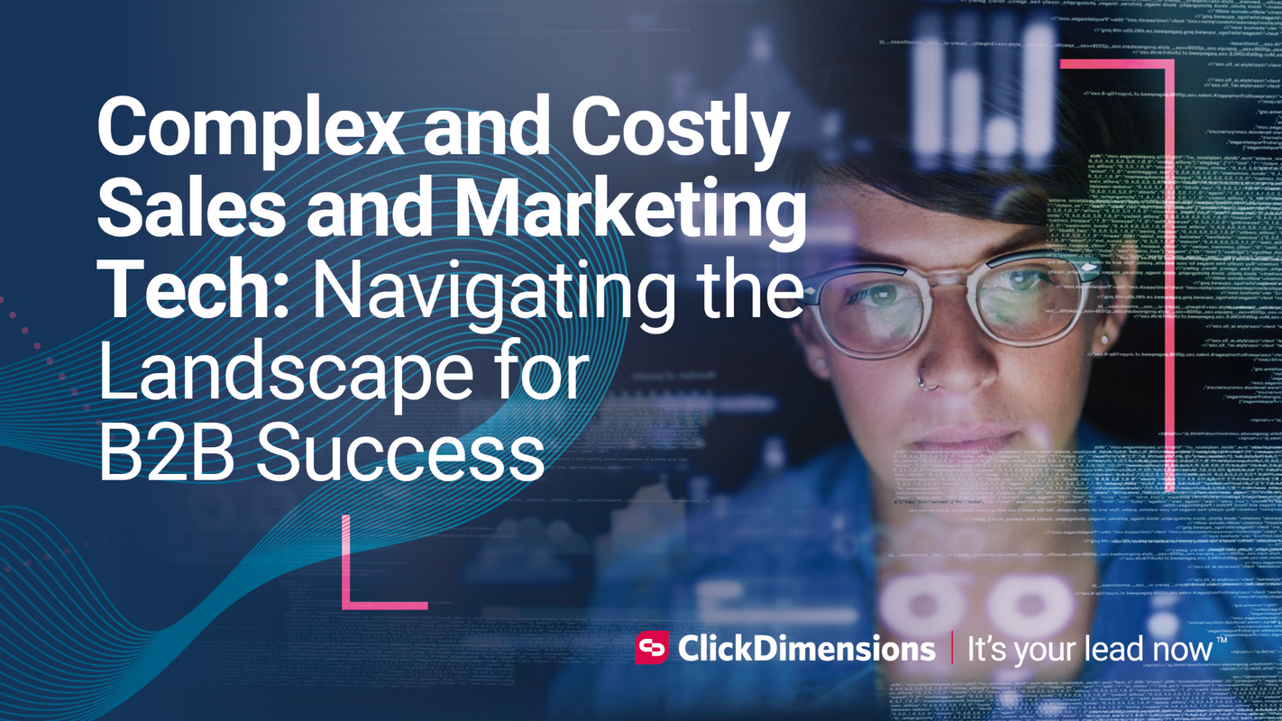 Complex and Costly Sales and Marketing Tech: Navigating the Landscape for B2B Success