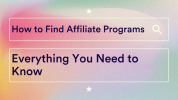 How to Find Affiliate Programs: Everything You Need to Know