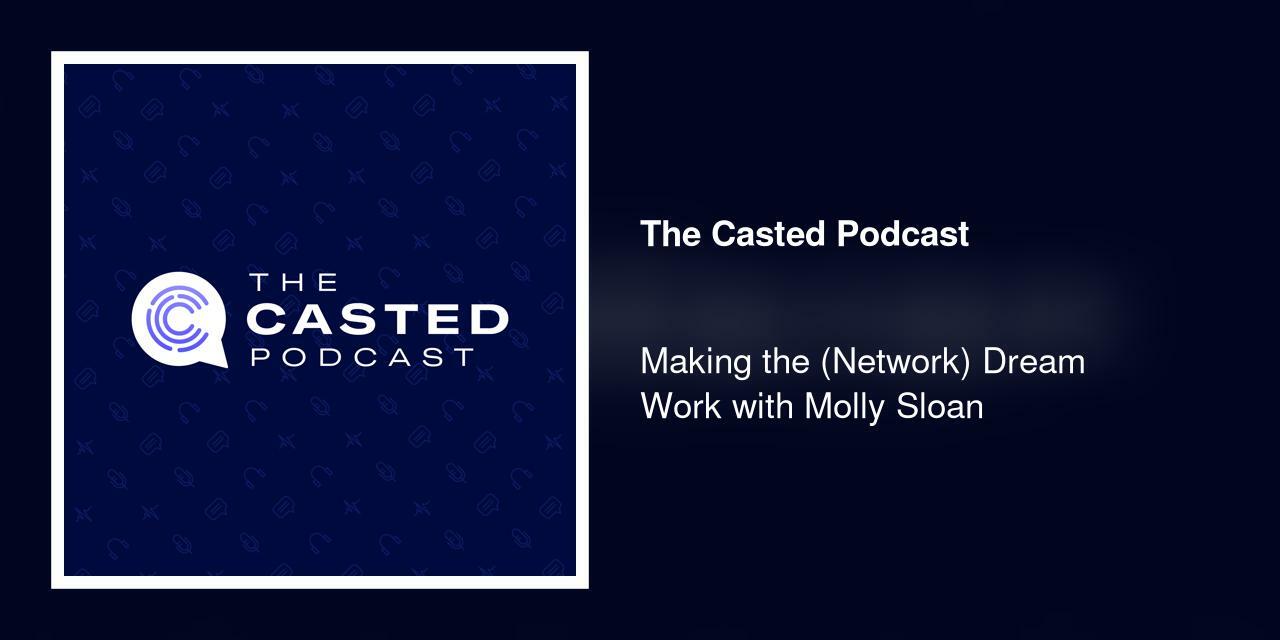 Making the (Network) Dream Work with Molly Sloan