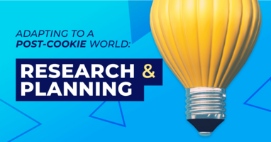 How to Adapt Research and Planning for the Post-Cookie Marketing Landscape