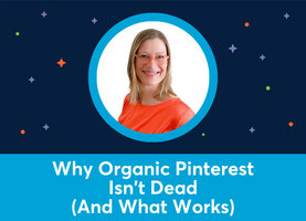 Why Organic Pinterest Isn't Dead (And What Works) (Dorien Morin-van Dam)