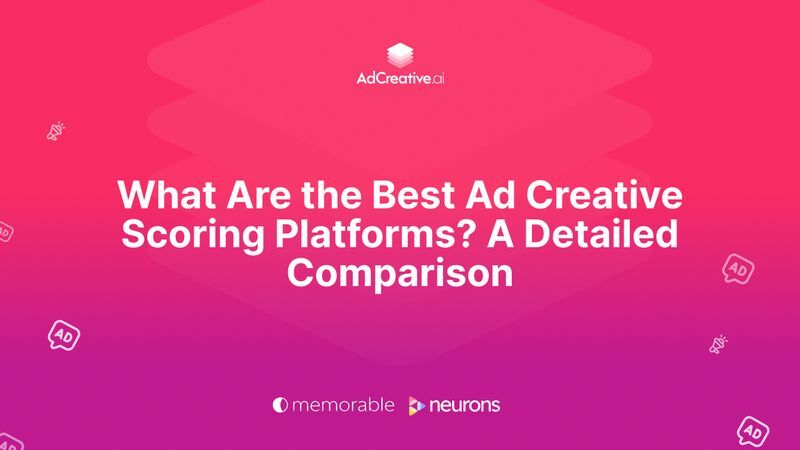 What Are the Best Ad Creative Scoring Platforms? A Detailed Comparison