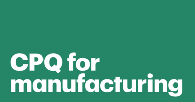 A manufacturer's handy guide on the what, why, and hows of CPQ