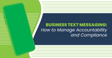 Text Message Compliance: Manage Accountability for your Business