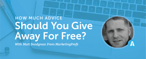 How Much Advice Should You Give Away For Free? With Matt Snodgrass From MarketingProfs [AMP 073]