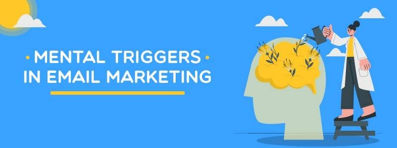 12 Mental Triggers in Email Marketing and How to use it effectively