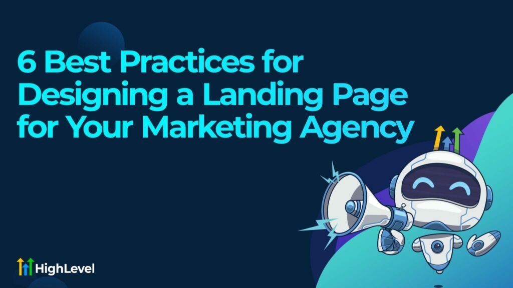 6 Best Practices For Designing A Landing Page For Your Marketing Agency