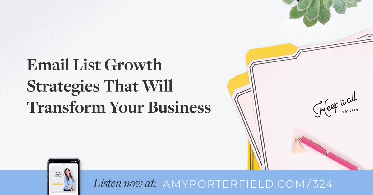 #324: Email List Growth Strategies That Will Transform Your Business