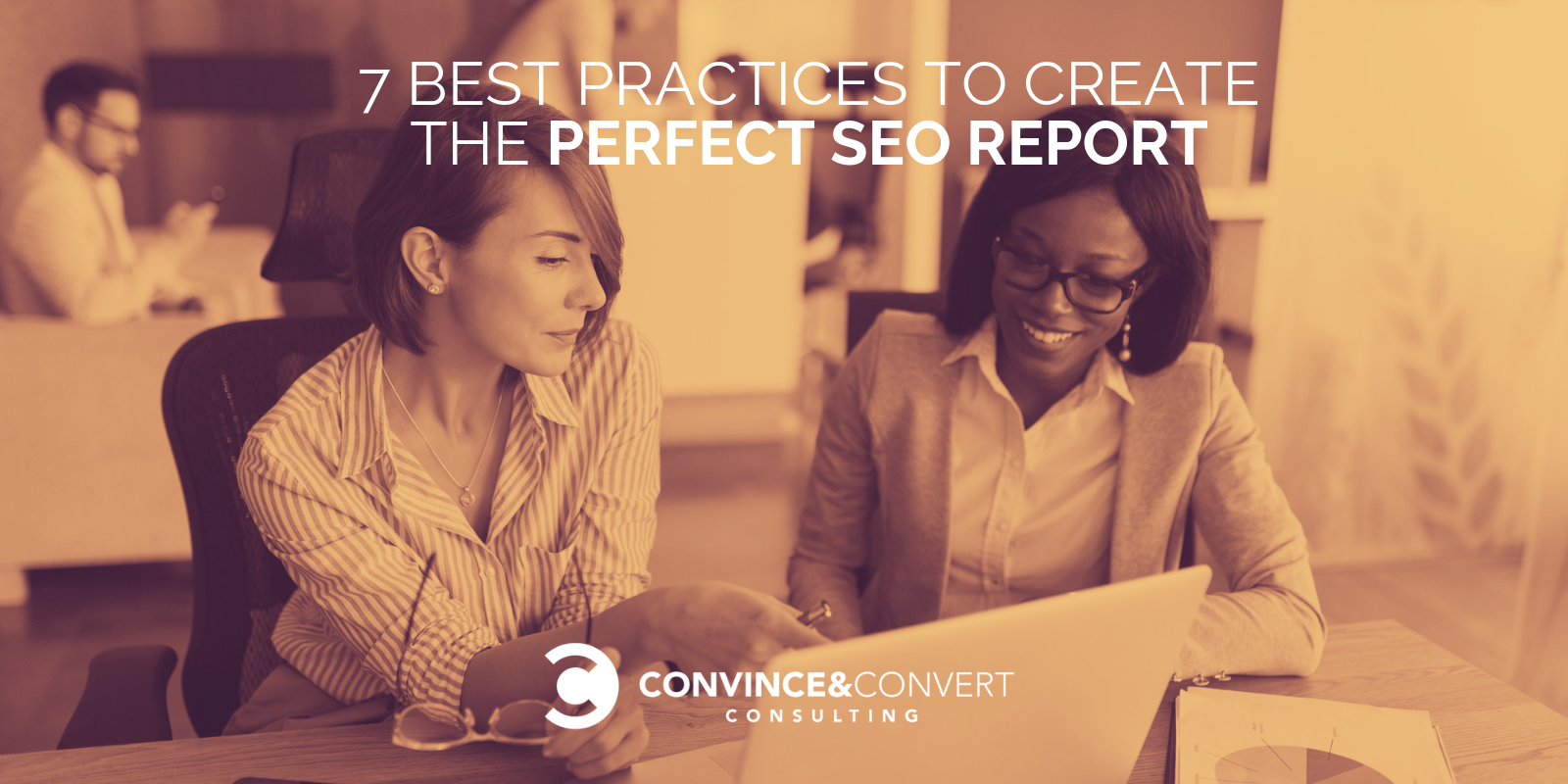 7 Best Practices to Create the Perfect SEO Report