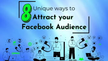 8 Unique Ways To Attract Your Facebook Audience This Year