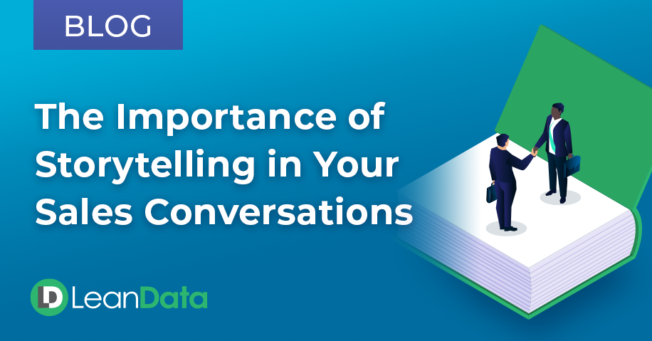 The Importance of Storytelling in Your Sales Conversations 