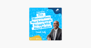 ‎The Sales Evangelist: Donald Kelly | Five Misconceptions Most Salespeople Struggle With About Mindset on Apple Podcasts