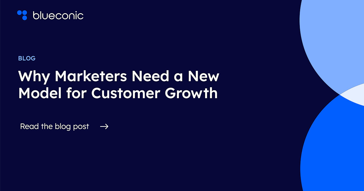 Why Marketers Need a New Model for Customer Growth