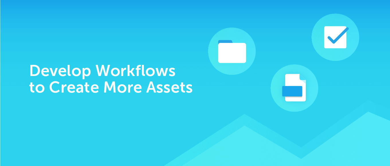 Develop Workflows to Create More Assets with CoSchedule