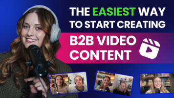 The Easiest Way to Start Creating B2B Video Content