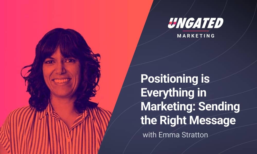 Positioning is Everything in Marketing - Sending the Right Message with Emma Stratton