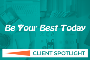 Client Spotlight: Be Your Best Today