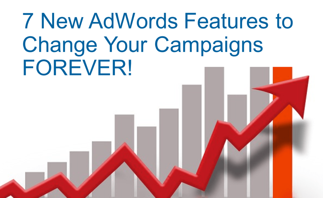7 New AdWords Tools to Change Your Campaigns Forever