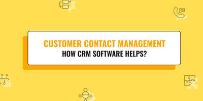 Customer Contact Management: How CRM Software Helps