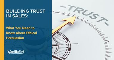 Building Trust in Sales: What You Need to Know About Ethical Persuasion