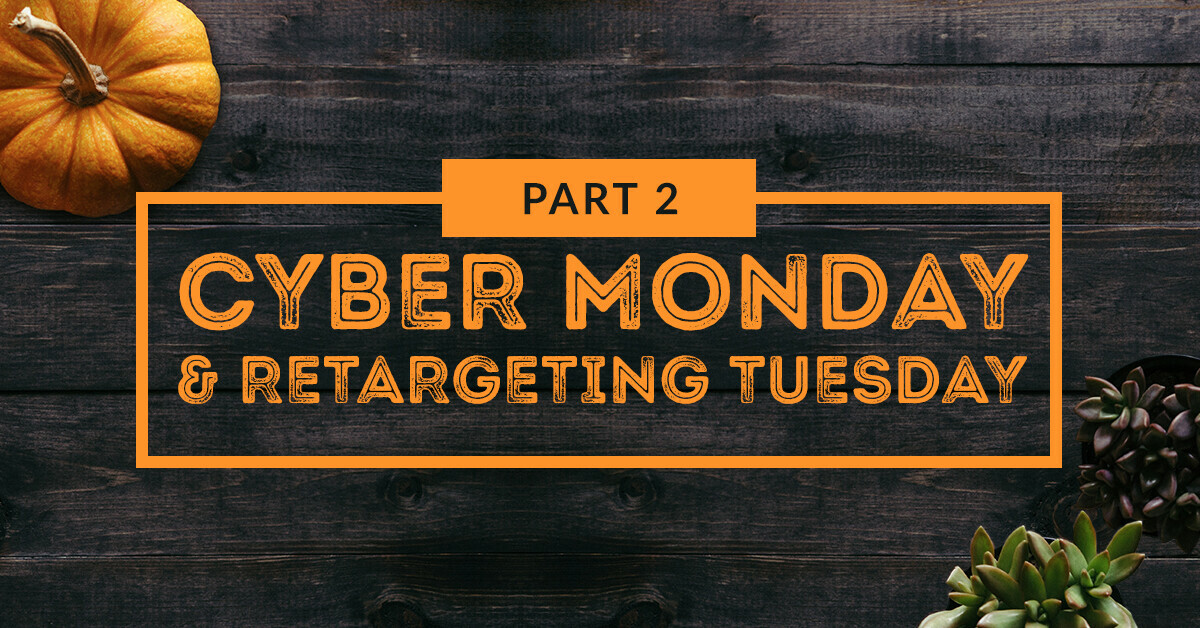 Cyber Monday advertising strategies: Black Friday weekend, part two