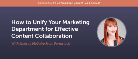How to Unify Your Marketing Department for Effective Content Collaboration With Lindsay McGuire from Formstack