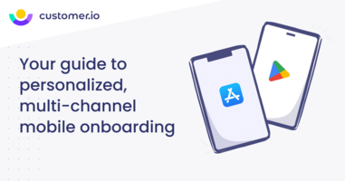 Your guide to personalized, multi-channel mobile onboarding 