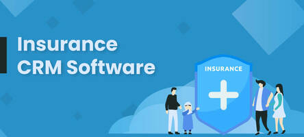 Benefits of Insurance CRM Software in Your Business