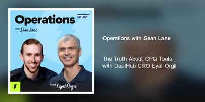 The Truth About CPQ Tools with DealHub CRO Eyal Orgil