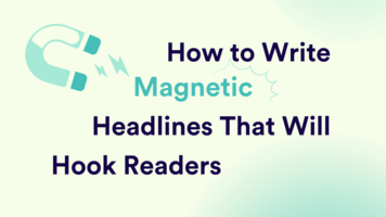 How to Write Magnetic Headlines That Will Hook Readers