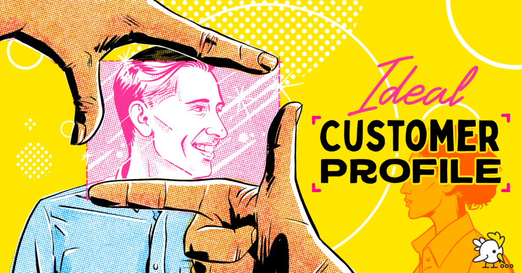 How to Create an Ideal Customer Profile In 7 Steps (With a Free Template)