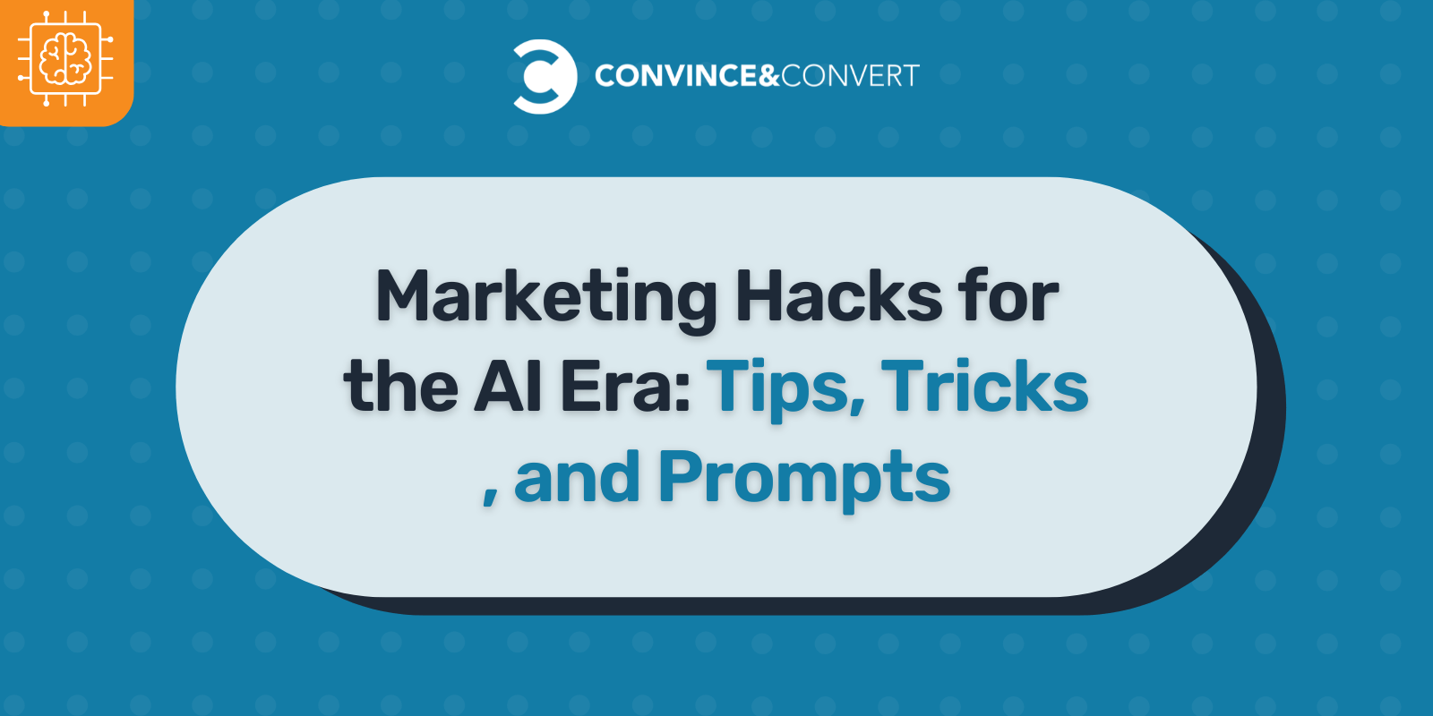 Marketing Hacks for the AI Era: Tips, Tricks, and Prompts for Smarter Digital Marketing
