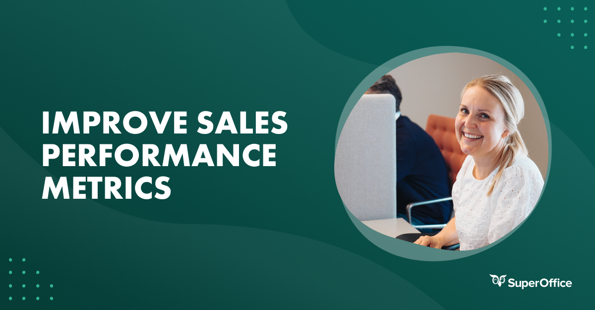 Improve Sales Performance Metrics with CRM Software