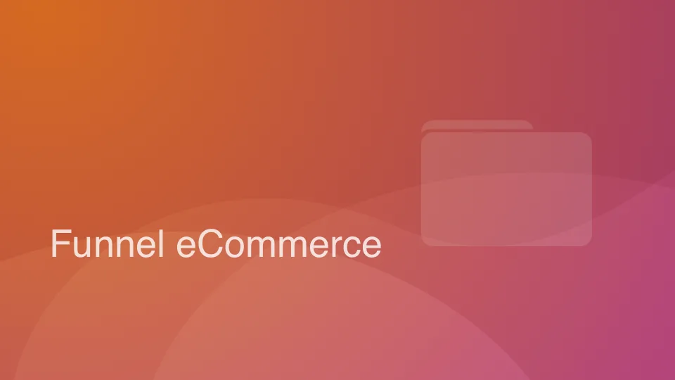What Is Funnel eCommerce? - Its Stages & Ways To Optimize It