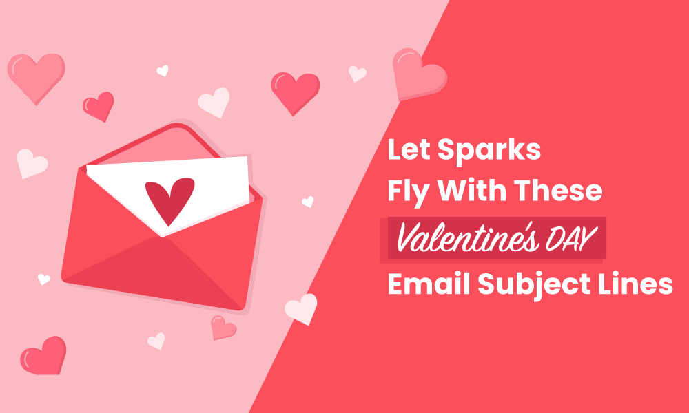 LET SPARKS FLY WITH THESE VALENTINE'S DAY EMAIL SUBJECT LINES