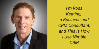 How Business and CRM Consultant Ross Keating Uses Nimble CRM