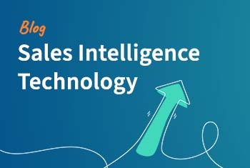 Sales Intelligence Technology: Helping Your Sales Teams Be a Little Smarter Than Everyone Else