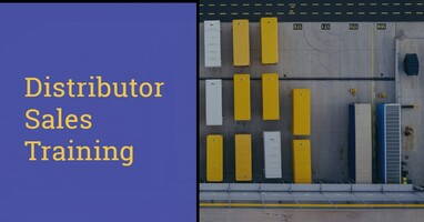 DISTRIBUTOR SALES TRAINING: STRATEGIES FOR BUILDING A HIGH-PERFORMING SALES FORCE