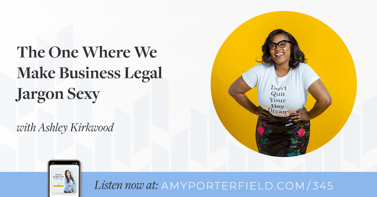 #345: The One Where We Make Business Legal Jargon Sexy with Ashley Kirkwood 