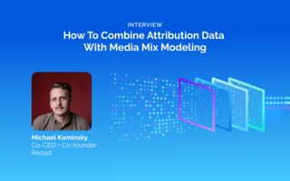 How To Combine Attribution Data With Media Mix Modeling
