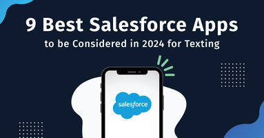 9 Best Salesforce Texting Apps to be Considered in 2024