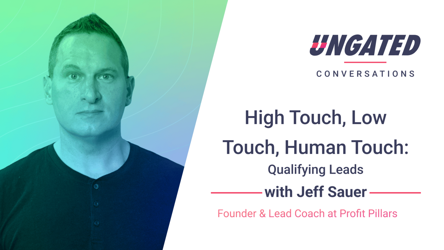 High Touch, Low Touch, Human Touch: Qualifying Leads with Jeff Sauer