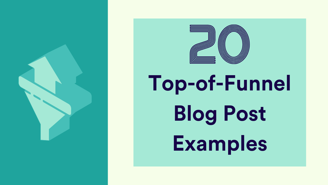 20 Top-of-Funnel Blog Post Examples