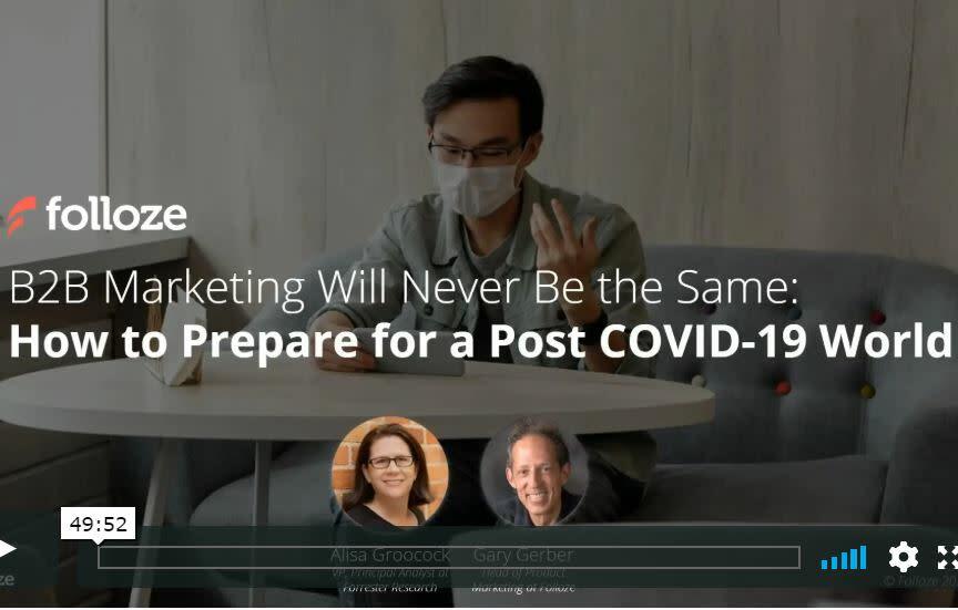 B2B Marketing Will Never Be the Same - How to Prepare for a Post COVID-19 World