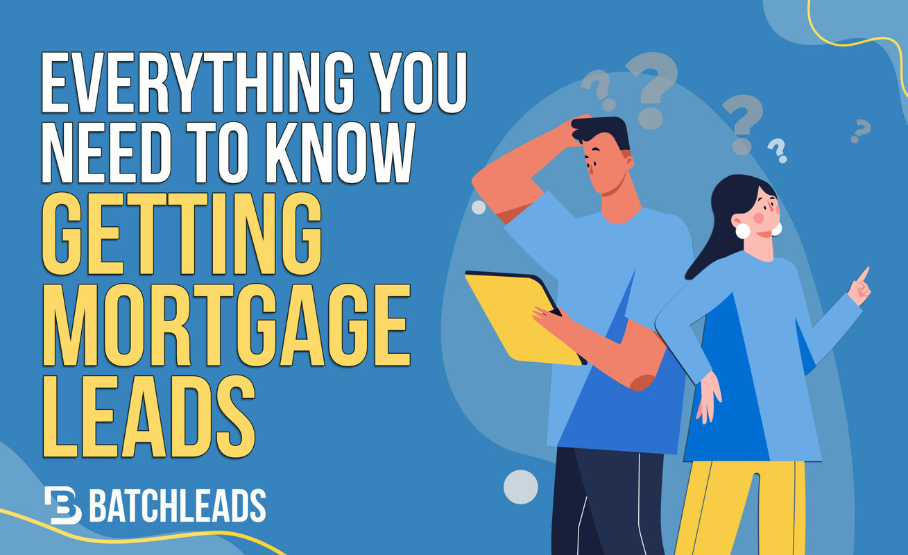Everything You Need To Know About Getting Mortgage Leads